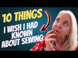 10 Things I Wish I Had Known or Taken More Notice of When I Started Sewing #fridaysews