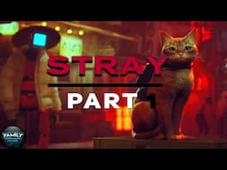 Stray Gameplay Walkthrough Part 1 - The Journey Begins | Family Entertainment Channel