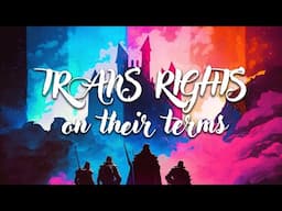 Trans Rights: on their terms | The Serfs