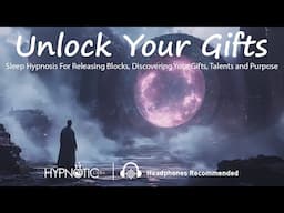 Sleep Hypnosis For Unlocking Your Gifts, Talents, Intuition, and Purpose (Stargate Metaphor)