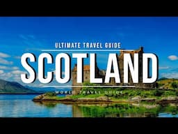 SCOTLAND Ultimate Travel Guide 2024 - The Incredible Land of Highlands and Lochs