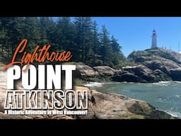 Exploring Point Atkinson Lighthouse: Family Adventure in West Vancouver!