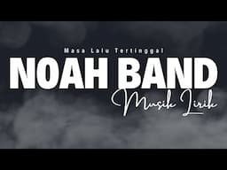 Noah Band - Masa Lalu Tertinggal | Musik Lirik