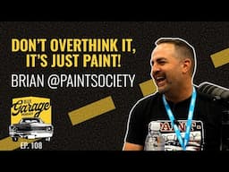 It's Just Paint! - Brian from Paint Society | DIY Garage Podcast