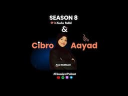 Session8:~ EP3:~ Cibro  iyo Aayad  ( Xuska  Rabbi )