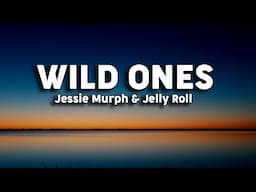 Jessie Murph & Jelly Roll - Wild Ones (Lyrics)