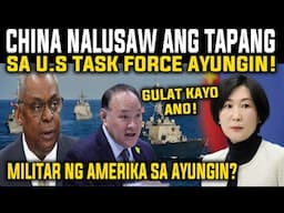 NALUSAW ANG ANGAS NG CHINA SA AYUNGIN US TASK FORCE AYUNGIN MERON PALA NABUNYAG REACTION AND COMMENT