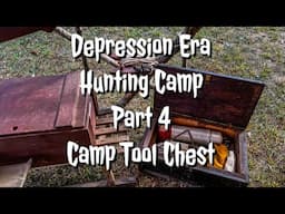 Depression Era Hunting Camp Part 4 Camp Tool Chest with Dave Canterbury