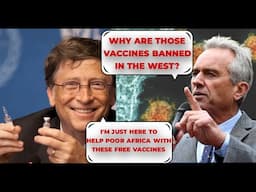 US Politician RFK Exposes Bill Gates Vaccines Banned in The West are Now Killing Africans