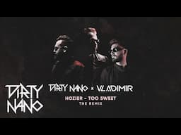 Dirty Nano ❌ Vladimir ❌ Hozier - Too Sweet | The Remix