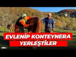 Kastamonu'da İlginç Bir Çift! Evlenip Konteynerda Yaşamaya Başladılar | Hayvancılığı Bırakmadılar