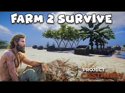 I'll Need to Farm to Survive in Project Castaway!