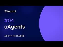 Tutorial 04: Agent Messages | Blockchain AI | Fetch.ai