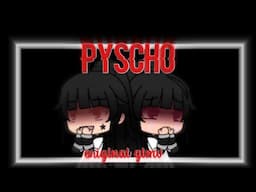 PYSCHO||ORIGINAL GLMV||GACHA LIFE{read desc.}