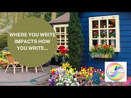 Where You Write Impacts How You Write -The importance of your writing space