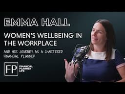 Women's Wellbeing in the Workplace: Emma Hall's Journey as a Chartered Financial Planner