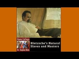 Nietzsche's Natural Slaves and Masters | Open College No. 43 | Stephen Hicks