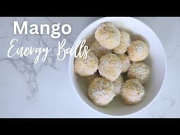 Easy and Healthy Energy Balls  | Mango Energy Balls for babies and toddlers