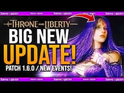 Throne & Liberty BIG NEW PATCH UPDATE & EVENTS / CONTENT! - Patch Update 1.6.0 Details