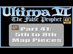 Ultima VI The False Prophet PC Walkthrough Part 41 5th to 8th Map Pieces