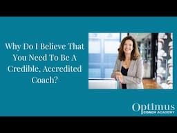 Why Do I Believe You Need To Be A Credible Accredited Coach?