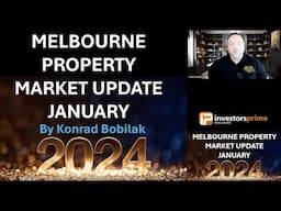 Melbourne Property Market Update January 2024 - By Konrad Bobilak