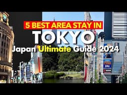 5 BEST AREA STAY IN TOKYO: Japan Ultimate Guide 2024