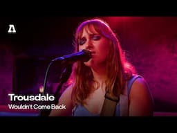 Trousdale - Wouldn't Come Back | Audiotree Live