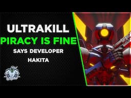 Ultrakill Developer Hakita OK with video game Piracy | A Discussion