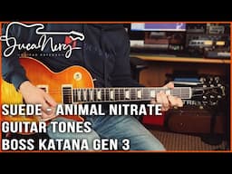 BOSS KATANA GEN 3 - SUEDE - ANIMAL NITRATE | GUITAR TONES