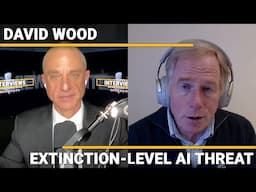 David Wood – Extinction-Level AI Threat