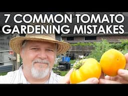 7 Common Mistakes Tomato Gardeners Make || Black Gumbo