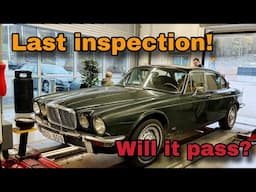 Last Inspection For My Daily Driver XJ6 - Will it Pass?