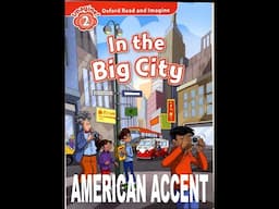 Read and Imagine - Level 2 - In the Big city - American accent