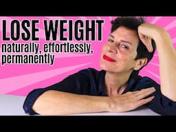 Lose Weight Naturally, Effortlessly And Permanently