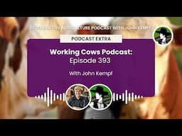 Podcast Extra: Working Cows Podcast Episode 393 with John Kempf