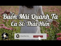 Buồn Mãi Quanh Ta - Thái Hiền | Nhạc Sĩ: Lê Tín Hương