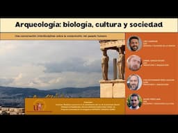 Arqueología: biología, cultura y sociedad. Con Daniel García Rivero, Luis Pérez Aguilar y Pérez Jara