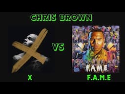 X vs F.A.M.E Chris brown Edition| Album Versus