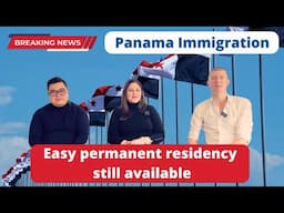 Breaking News on Panama Immigration - easy Permanent Residency still available