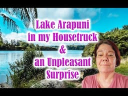 RV & Tiny House Living NZ- Lake Arapuni and an Unwelcome Surprise