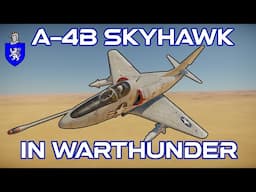 A-4B In War Thunder : A Basic Review