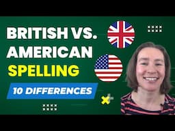 British English vs. American English Spelling: 10 Differences