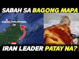 SABAH KASAMA na sa BAGONG MAPA ng PILIPINAS!? | IRAN SUPREME LEADER AYATOLLAH KHAMENEI PATAY NA!?