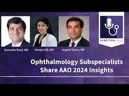 Ophthalmology Subspecialists Share AAO 2024 Insights