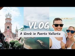 A Week in Puerto Vallarta, Mexico Vlog | Hilton resort tour, exploring downtown, food, beach & more