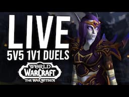 5V5 1V1 DUELS IN THE WAR WITHIN! BRING ME THE BEST OF 11.0.5 - WoW: The War Within (Livestream)