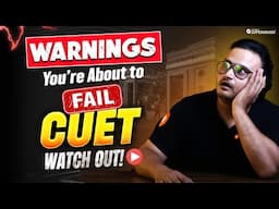 Warning! Top Reasons You'll FAIL in CUET 2025 – Must Watch Before It's Too Late! 🚨📚