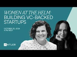 Antler AMA | Women at the Helm: Building VC-backed Startups