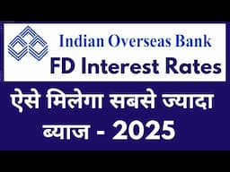 5 Ways to MAXIMIZE Your Indian Overseas Bank FD Interest Rates Today